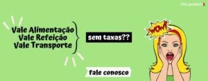 Os vales transporte, refeição e alimentação não precisam ter custos adicionais